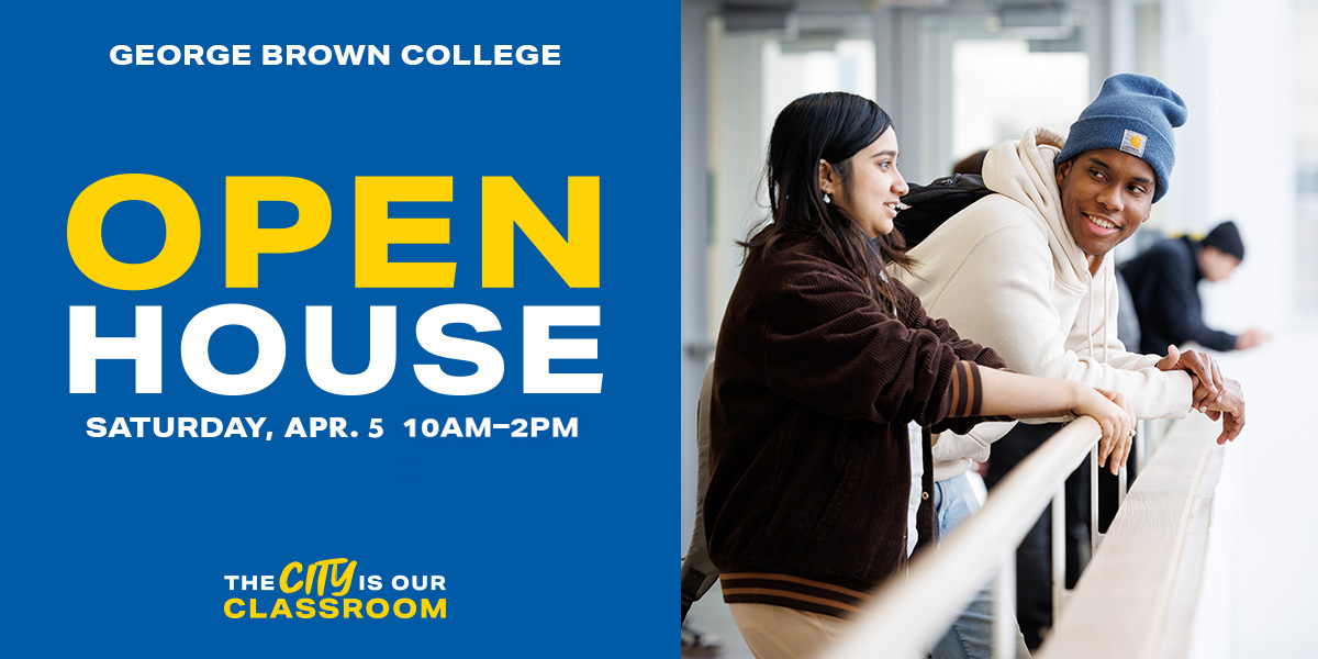 Text: George Brown College Open House, Saturday, April 5, 10 am - 2 pm. Image: two students chatting