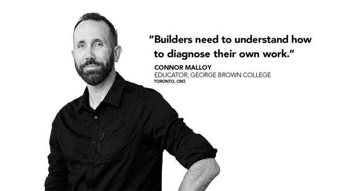 Text: Builders need to understand how to diagnose their own work. Connor Malloy, educator, George Brown College. Image: Connor Malloy in a black shirt. Image credit, Duane Cole for Fine Homebuilding